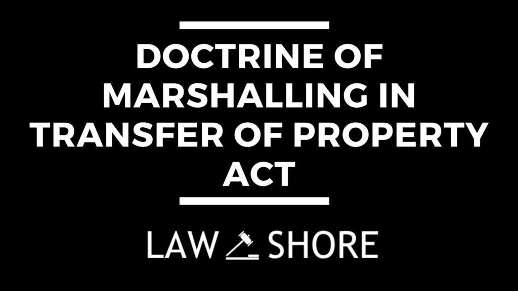 Doctrine of Marshalling in Transfer of Property Act