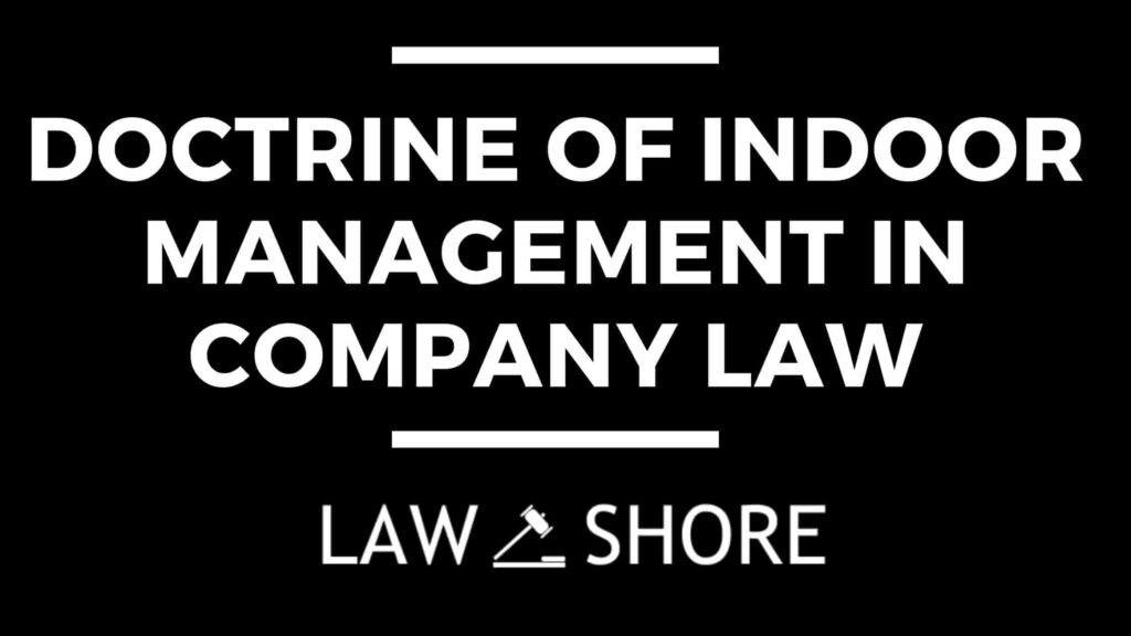 Doctrine of Indoor Management in Companu Law