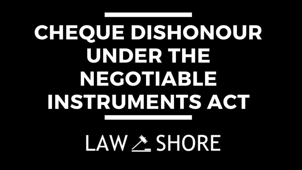 Cheque Dishonour under the Negotiable Instruments Act