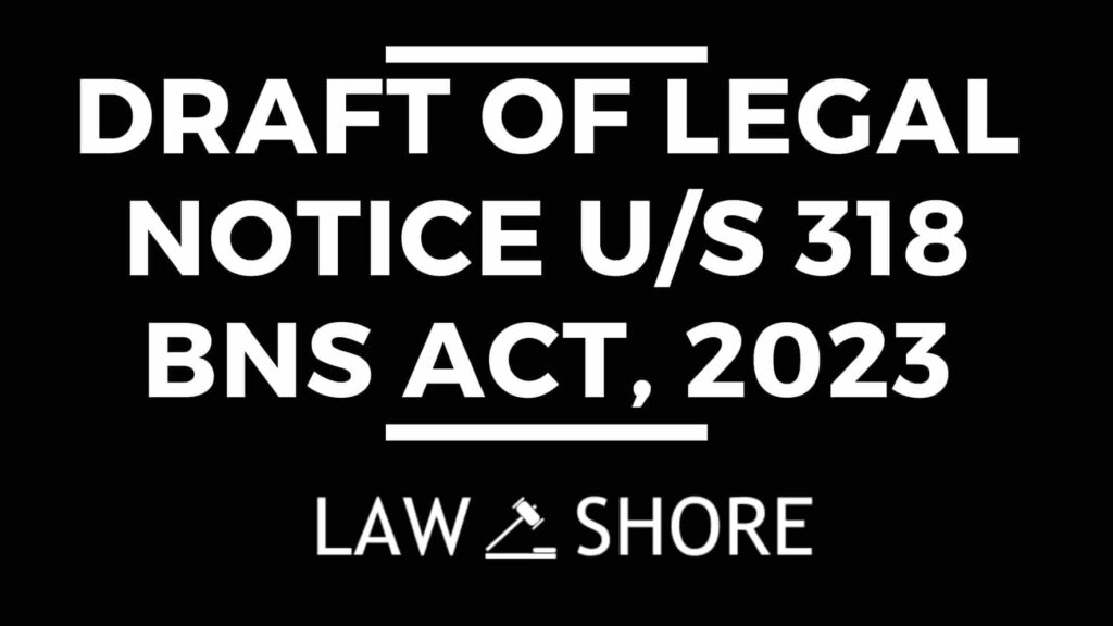 Draft of Legal Notice US 318 Bns Act, 2023