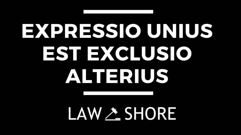 Expressio Unius Est Exclusio Alterius