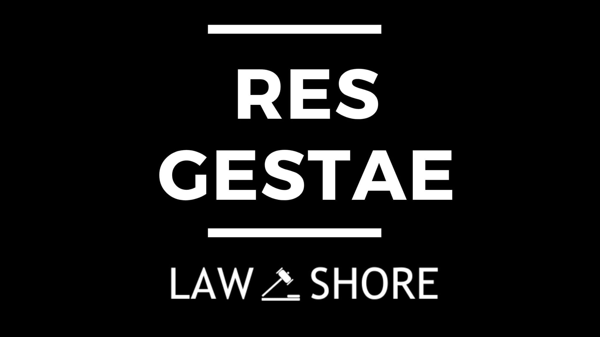 Res Gestae - Law Shore